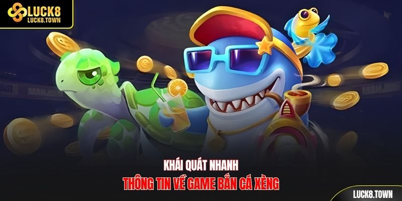 Khái quát nhanh thông tin về game bắn cá xèng