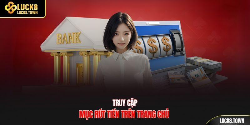 Truy cập mục rút tiền trên trang chủ 
