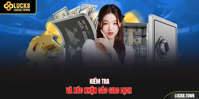 Kiểm tra và xác nhận các giao dịch 